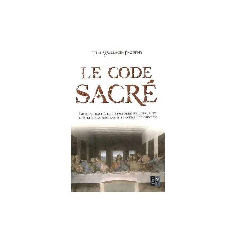 Le Code Sacré - Le Sens Caché Des Symboles Religieux Et Des...