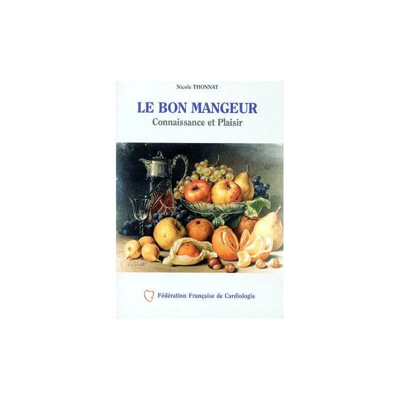 Le Bon Mangeur - Connaissance Et Plaisir Recettes Et Savoir-Faire