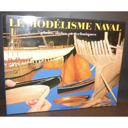 Le Modélisme Naval - Plans Styles Et Techniques