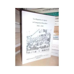 LES RAPATRIES D'ALGERIE EN LANGUEDOC-ROUSSILLON : 1962-1992 :...