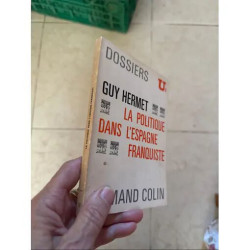LA POLITIQUE DANS L'ESPAGNE FRANQUISTE PAR GUY HERMET LES DOSSIERS...
