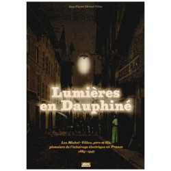 Lumières En Dauphiné - Les Michel-Villaz Père Et Fils Pionniers De...