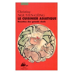 Le cuisinier asiatique : recettes des grands chefs