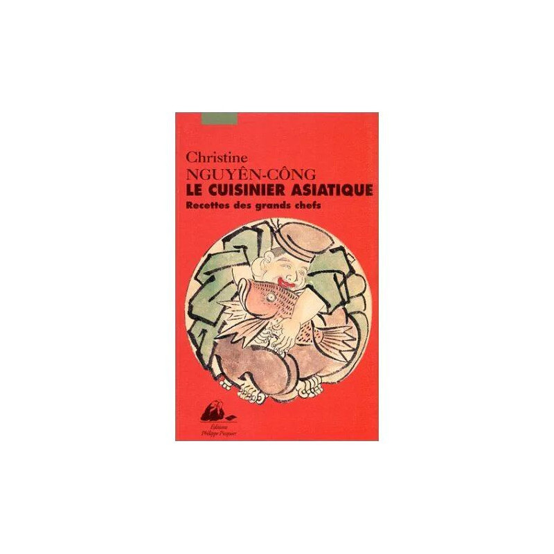 Le cuisinier asiatique : recettes des grands chefs