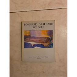 BONNARD VUILLARD ROUSSEL EXPOSITION DES MUSEES ROYAUX DES BEAUX...