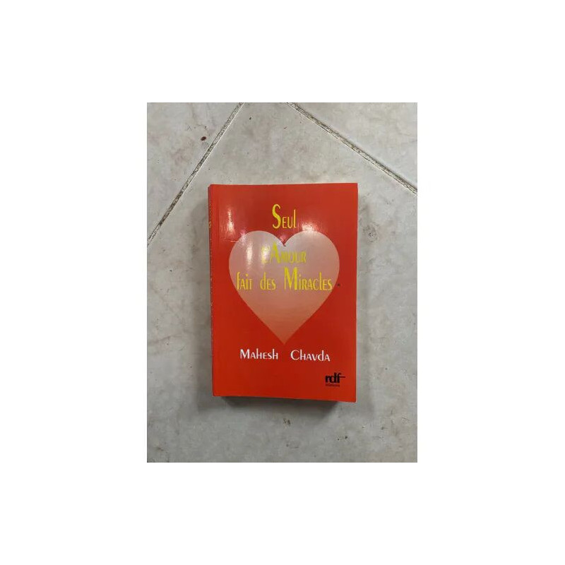 SEUL L'AMOUR FAIT DES MIRACLES DE MAHESH CHAVDA EDITIONS RDF