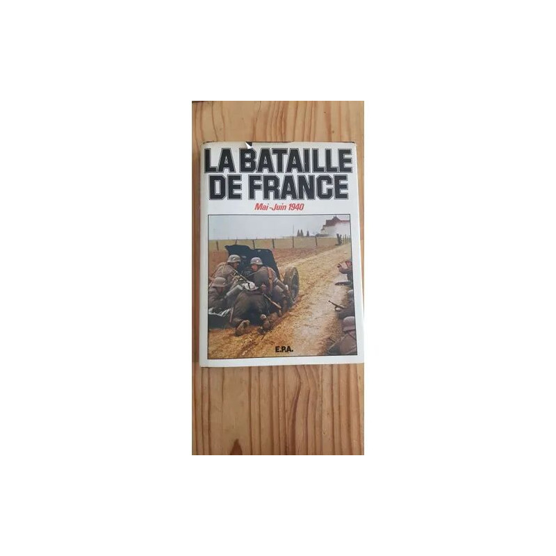 LA BATAILLE DE FRANCE MAI JUIN 1940
