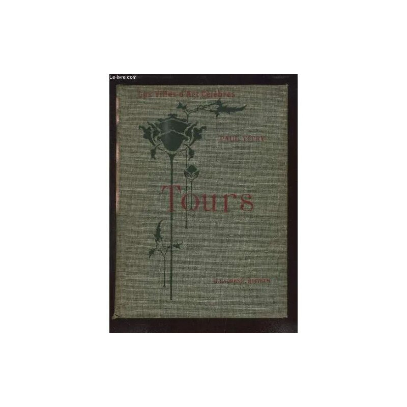 Tours Et Les Châteaux De Touraine. Les Villes D'art Célèbres N° 17