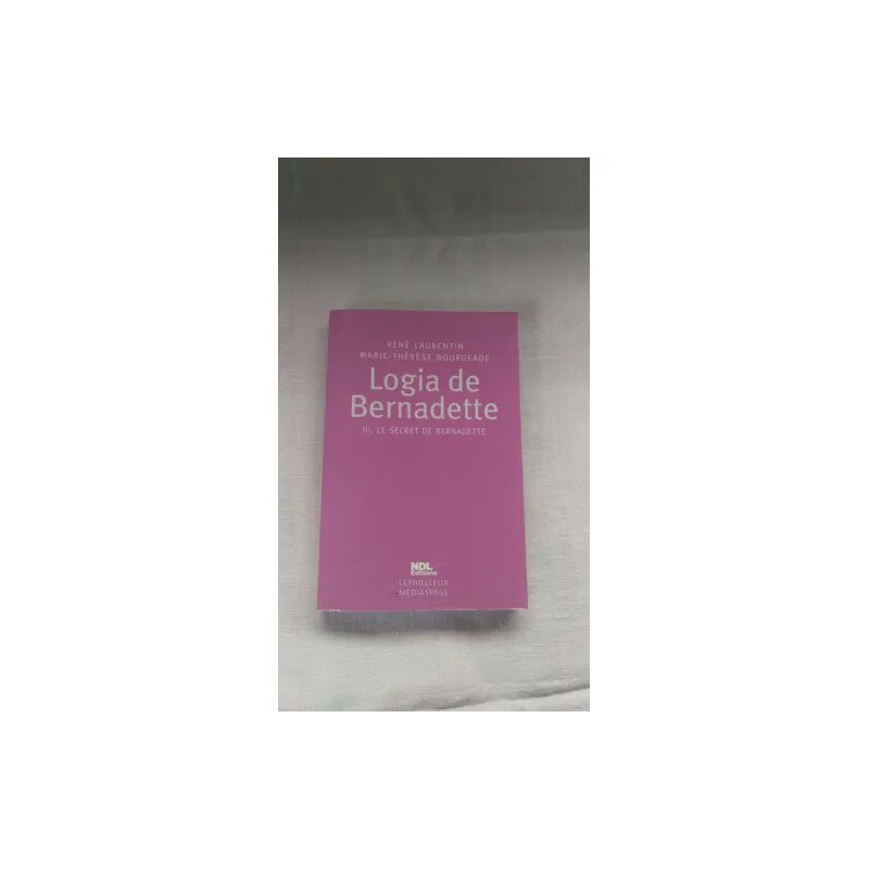 LOGIA DE BERNADETTE LE SECRET DE BERNADETTE tome 3