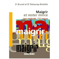 Maigrir Et Rester Mince - Une Méthode 112 Menus