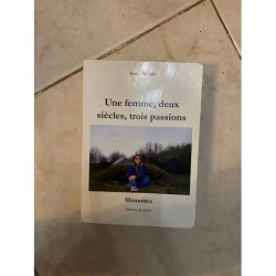 UNE FEMME - DEUX SIECLES - TROIS PASSIONS / MEMOIRES