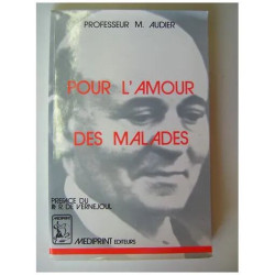 Pour L'Amour des Malades. [ Livre Dédicacé Par L'auteur ]