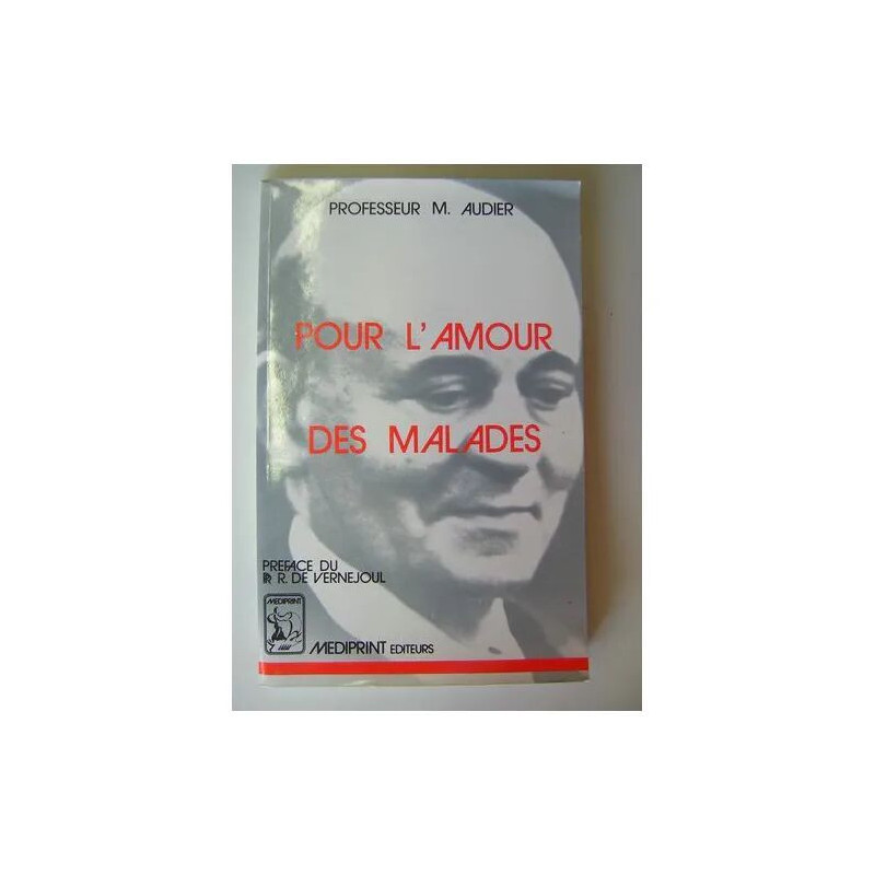 Pour L'Amour des Malades. [ Livre Dédicacé Par L'auteur ]