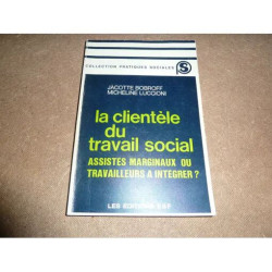 La Clientèle du travail social - assistés marginaux ou...