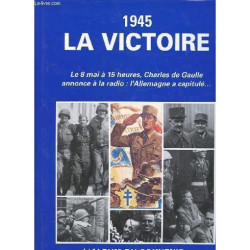 1945 la Victoire. L Album du Souvenir