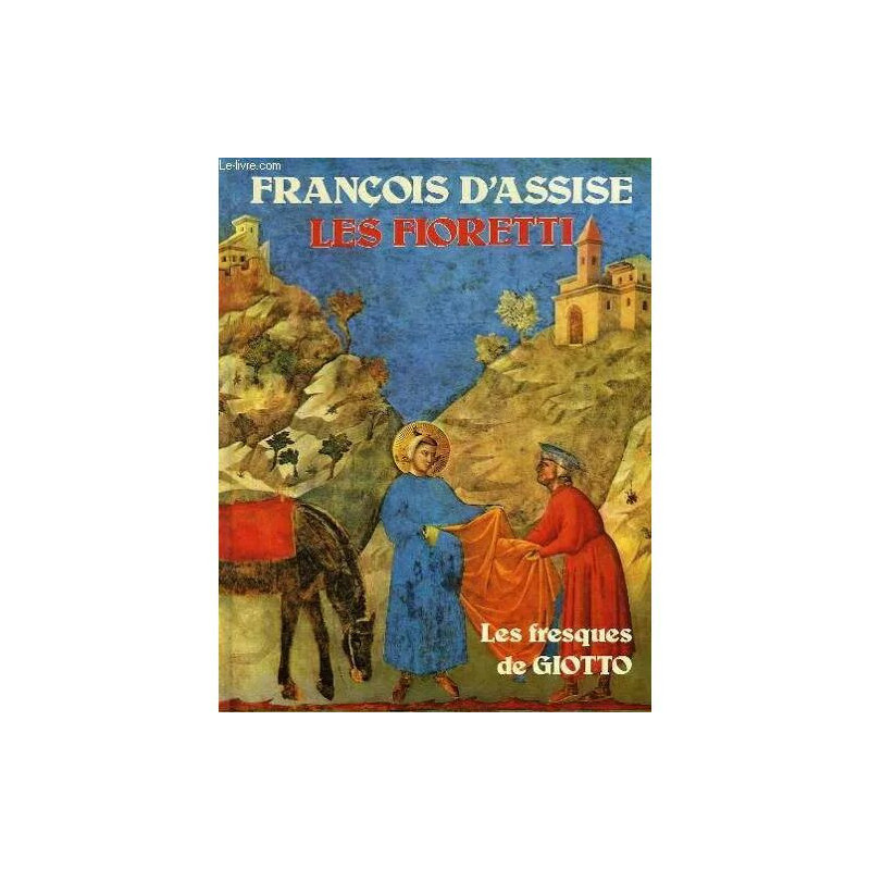 Les Fioretti Les Petites Fleurs De François D'assise Les Fresques...