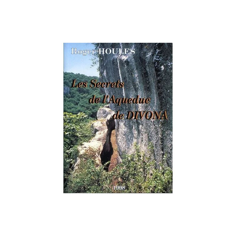 « les secrets de l'aqueduc de divona » roger houlès 1998