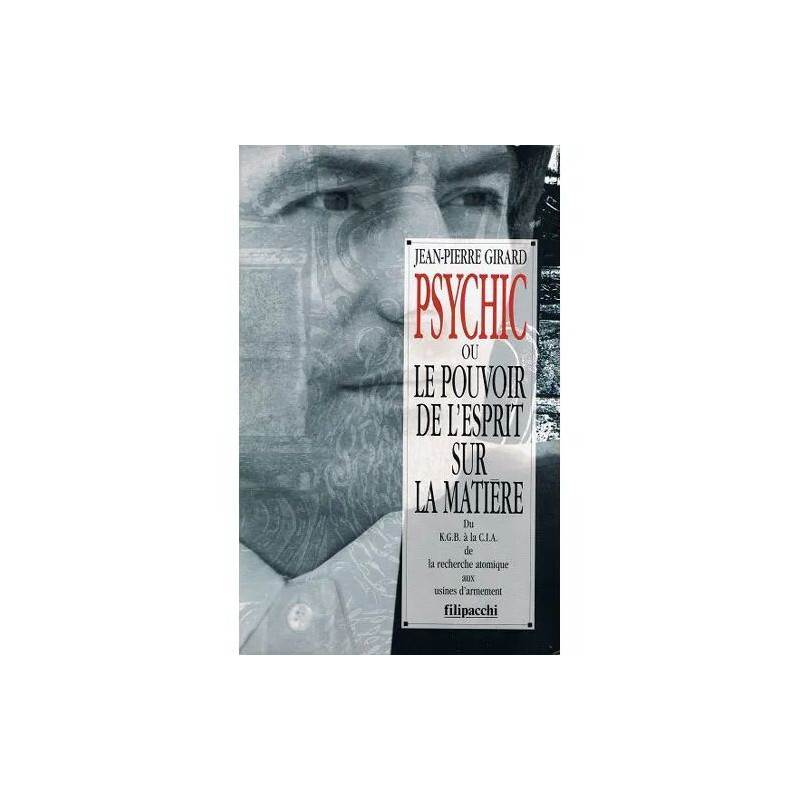 Psychic Ou Le Pouvoir De L'esprit Sur La Matière - Du Kgb À La Cia...