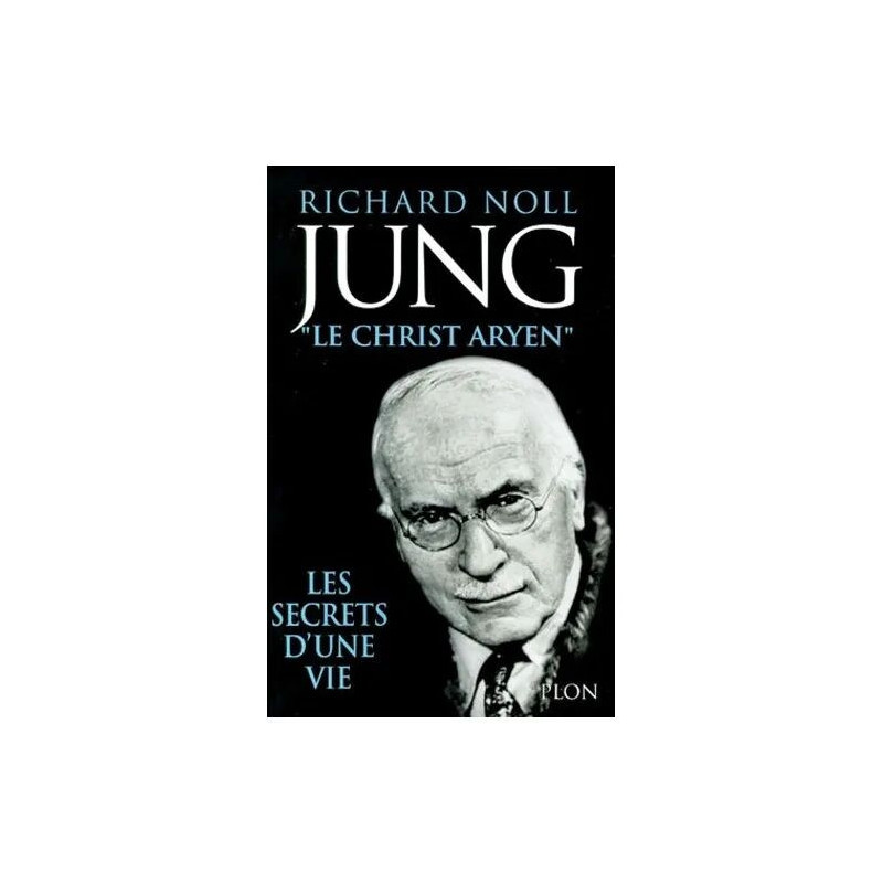 Jung "Le Christ Aryen". Les Secrets D'une Vie