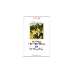 Pratique d'interprétation du thème astral / Stephen Arroyo
