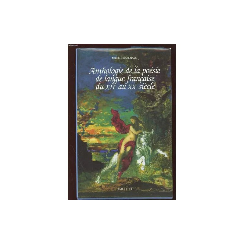 Anthologie De La Poésie De Langue Française - (Du Xiie Au Xxe Siècle)