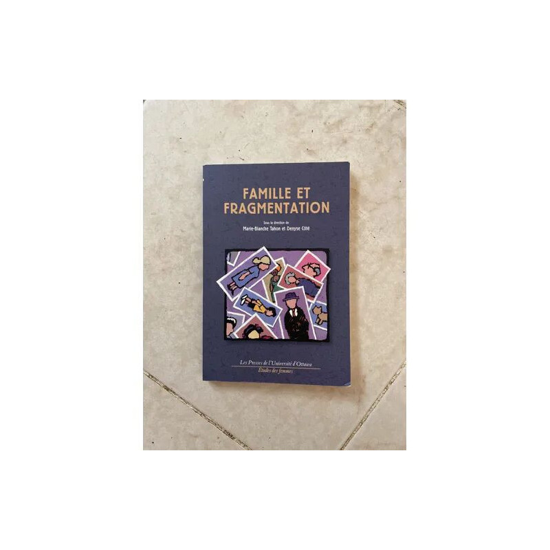 FAMILLE ET FRAGMENTATION PAR MARIE BLANCHE TAHON ET DENYSE COTE