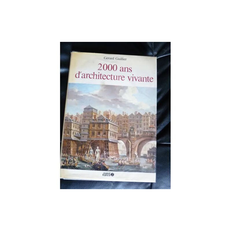 2000 ANS D'ARCHITECTURE VIVANTE Texte et dessins Gérard Guillier...