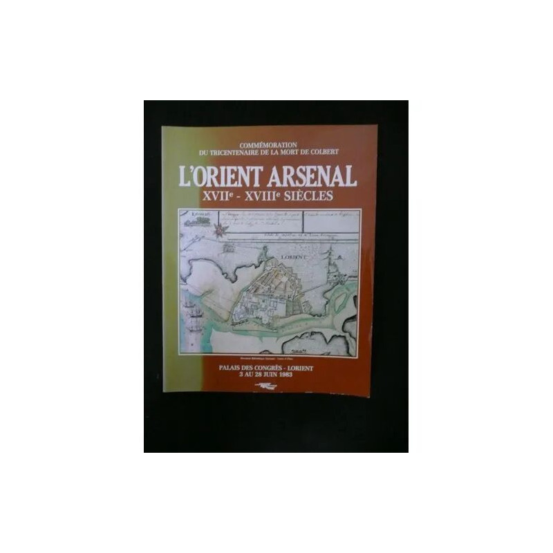 L'orient arsenal XVII / XVIII e siècles - commémoration du...
