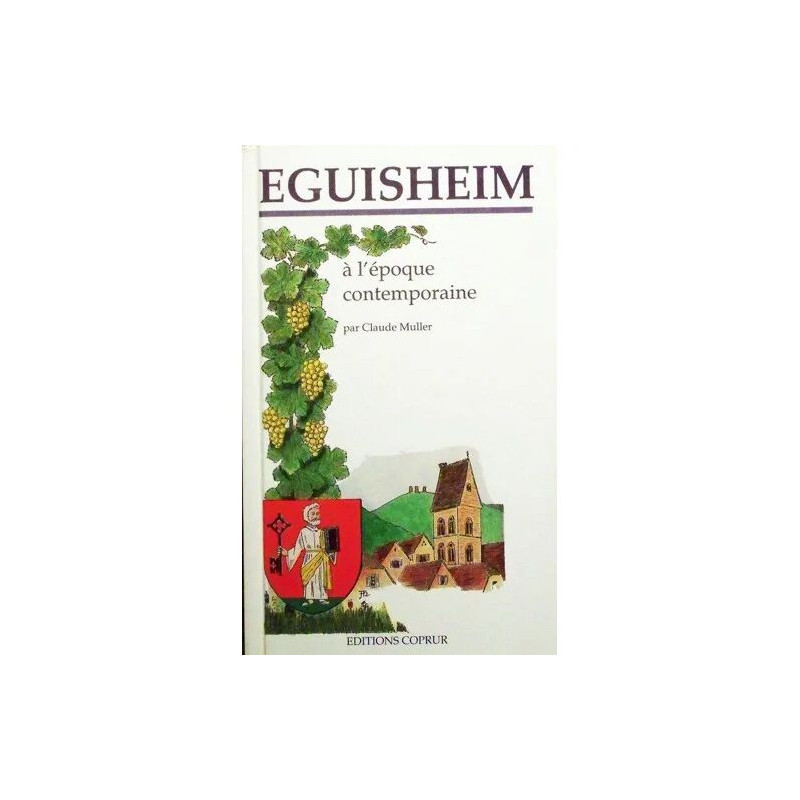 Eguisheim à l'époque contemporaine - 1870-1992