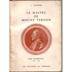 Le maitre de Mount Vernon George Washington ( 1732-1799)