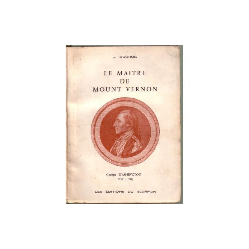 Le maitre de Mount Vernon George Washington ( 1732-1799)