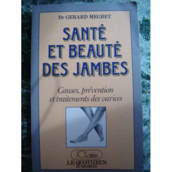Santé Et Beauté Des Jambes - Causes Prévention Et Traitement Des...