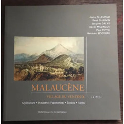 Malaucène Village du Ventoux Tome 1 - Agriculture Industrie...