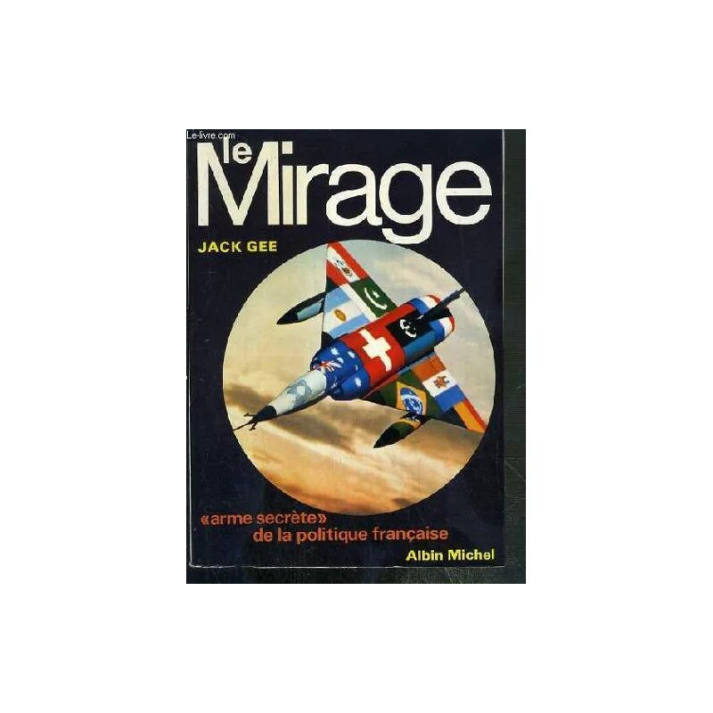Le Mirage - Arme Secrete De La Politique Francaise