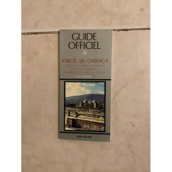 GUIDE OFFICIEL DE LA VALLEE DE OAXACA MONTE ALBAN CUILAPAN...