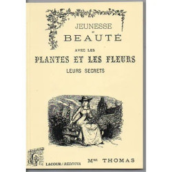 JEUNESSE ET BEAUTE AVEC LES PLANTES ET LES FLEURS ET LEURS SECRETS