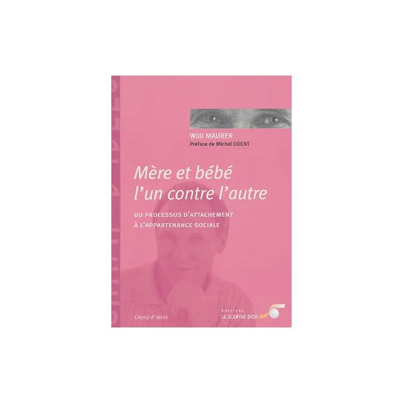 Mère Et Bébé L'un Contre L'autre - Du Processus D'attachement À...