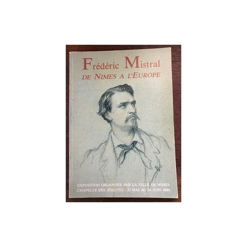 Frédéric Mistral De Nîmes À L'europe