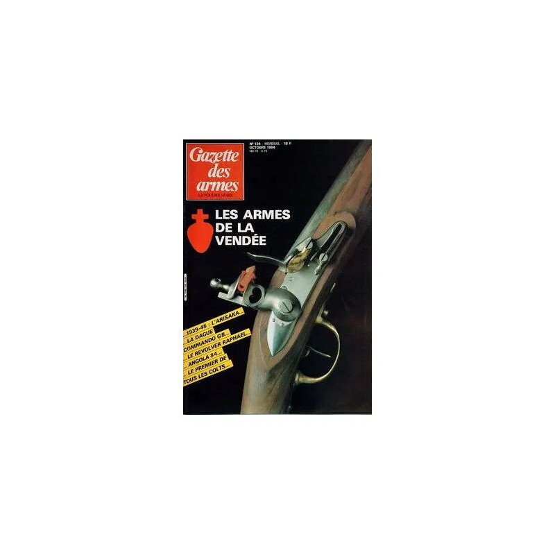gazette des armes N° 134 : les armes de la vendée- l'arisaka - la...