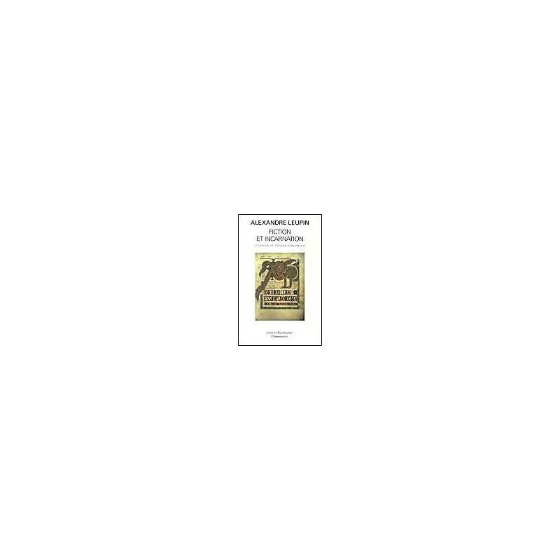 Fiction Et Incarnation - Littérature Et Théologie Au Moyen Age