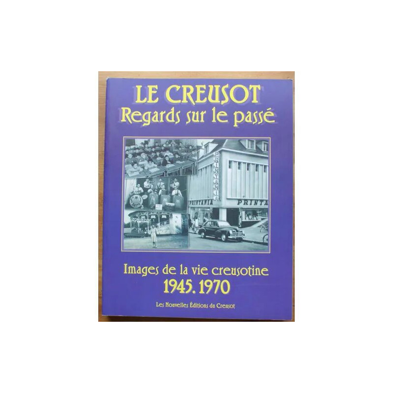Le Creusot - Regards sur le passé - Tome V : Images de la vie...