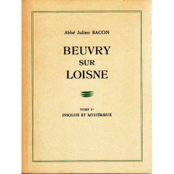 BEUVRY SUR LOISNE TOME 1 : insolite et mystérieux