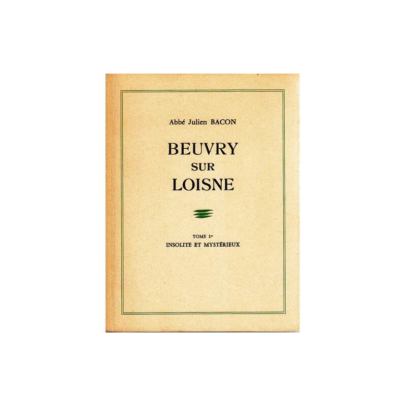 BEUVRY SUR LOISNE TOME 1 : insolite et mystérieux