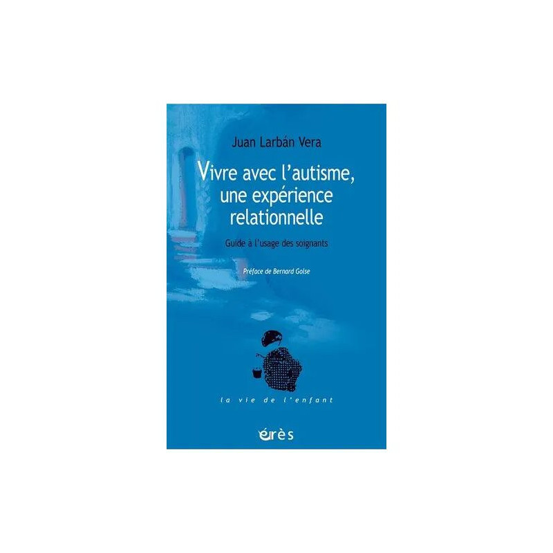 Vivre Avec L'autisme Une Expérience Relationnelle - Guide À...