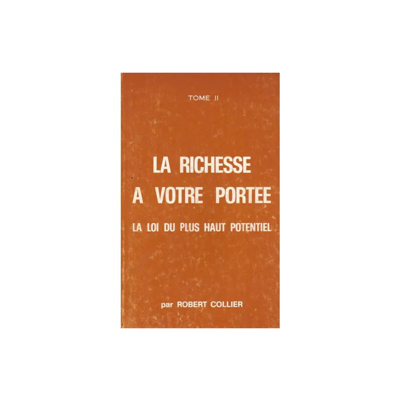 la richesse a votre portée la loi du plus haut potentiel tome 2