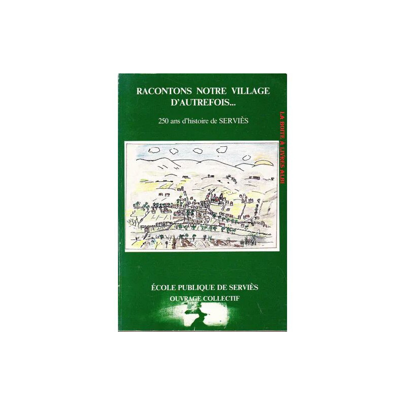 Racontons notre village d'autrefois . . . 250 ans d'histoire de...