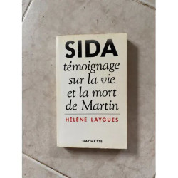 SIDA TEMOIGNAGE SUR LA VIE ET LA MORT DE MARTIN DE HELENE LAYGUES...