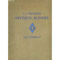 La Première Division Blindée Au Combat. 1944 - 1945