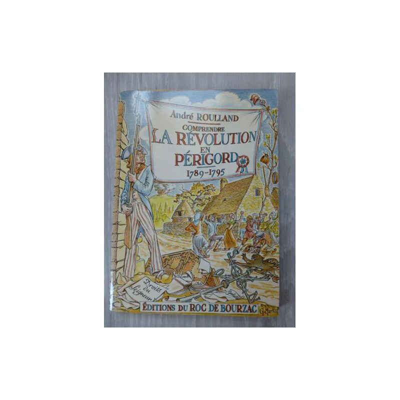 Comprendre LA REVOLUTION en Périgord 1789-1795