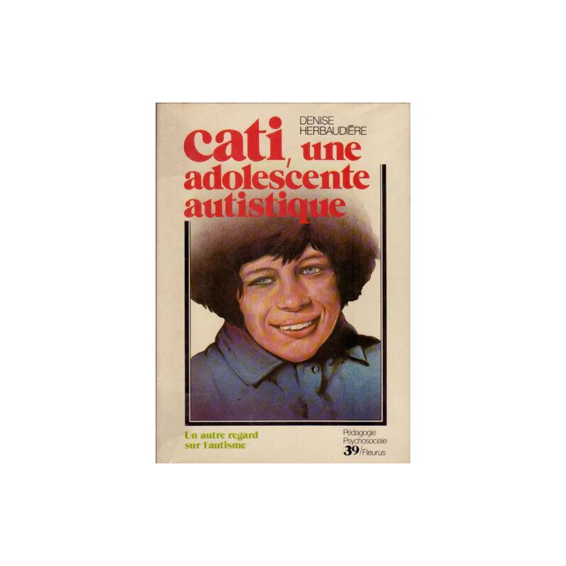 Cati Une Adolescente Autistique - Un Autre Regard Sur L'autisme